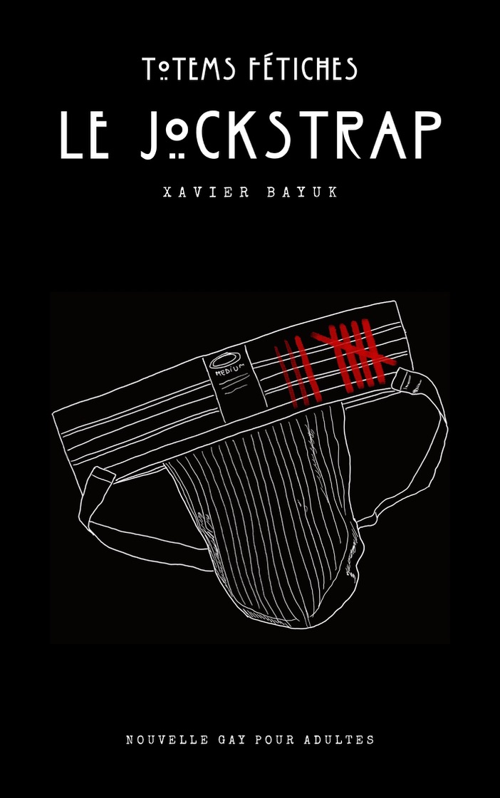 Couverture de Totems Fétiches : Le Jockstrap de Xavier Bayuk, nouvelle sur le fétichisme et la mémoire des objets.
